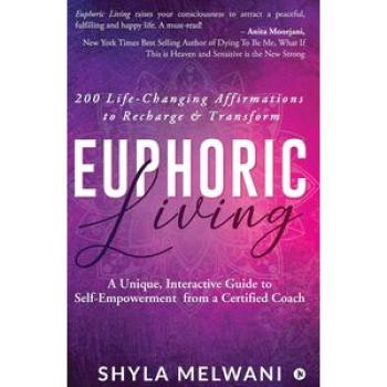Euphoric Living: A Unique, Interáctive Guide to Self-Empowerment from a Certified Cøach