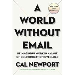 A World Without Email: Reimagining Work in an Age of Communication Overload