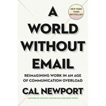 A World Without Email: Reimagining Work in an Age of Communication Overload