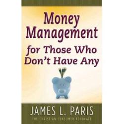 Money Management for Those Who Don`t Have Any(James L. Paris)