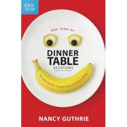 One Year of Dinner Table Devotions and Discussion Starters(Nancy Guthrie)