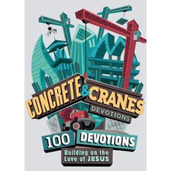 Concrete and Cranes: 100 Devotions Building on the Love of Jesus(Rhonda VanCleave)