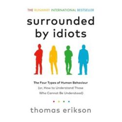 Surrounded by Idiots: The Four Types of Human Behaviour (Thomas Erikson)