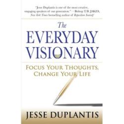 The Everyday Visionary: Focus Your Thoughts, Change Your Life(Jesse Duplantis)