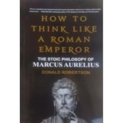 Donald Robertson: How To Think Like A Roman Emperor